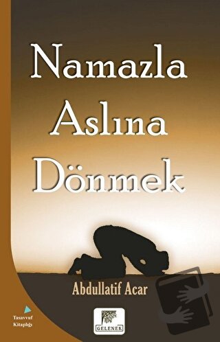 Namazla Aslına Dönmek - Abdullatif Acar - Gelenek Yayıncılık - Fiyatı 