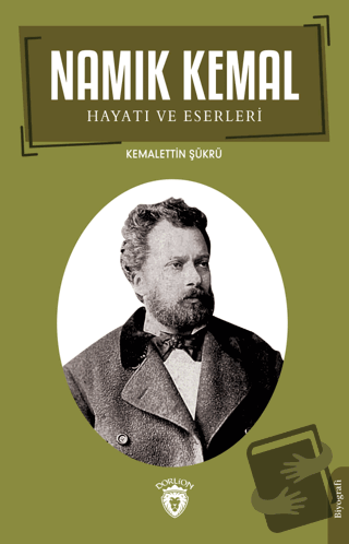 Namık Kemal Hayatı ve Eserleri - Kemalettin Şükrü - Dorlion Yayınları 