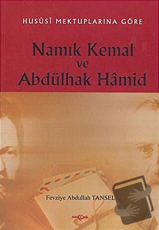 Namık Kemal ve Abdülhak Hamid - Fevziye Abdullah Tansel - Akçağ Yayınl