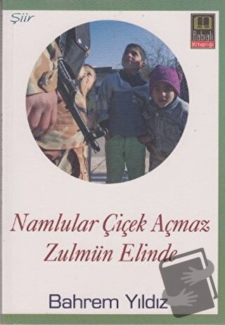 Namlular Çiçek Açmaz Zulmun Elinde - Bahrem Yıldız - Babıali Kitaplığı