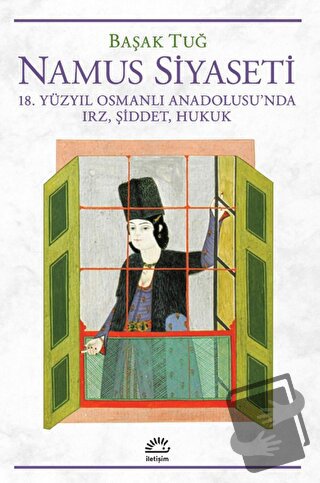 Namus Siyaseti - Başak Tuğ - İletişim Yayınevi - Fiyatı - Yorumları - 