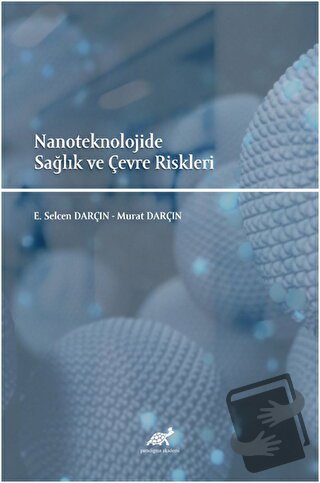 Nanoteknolojide Sağlık ve Çevre Riskleri - Murat Darçın - Paradigma Ak