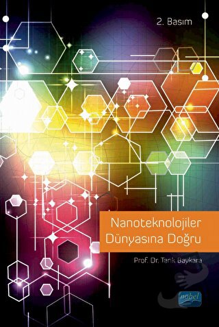 Nanoteknolojiler Dünyasına Doğru - Tarık Baykara - Nobel Akademik Yayı