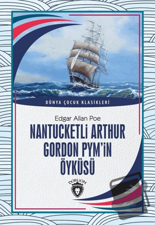 Nantucketli Arthur Gordon Pym’in Öyküsü - Edgar Allan Poe - Dorlion Ya