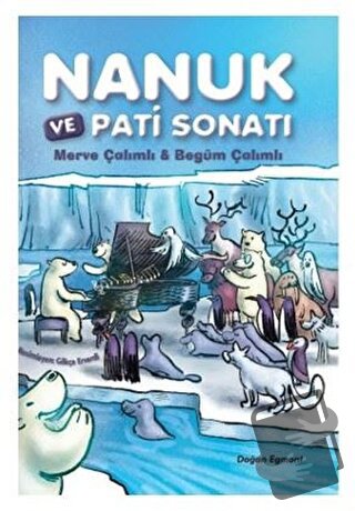 Nanuk ve Pati Sonatı - Begüm Çalımlı - Doğan Egmont Yayıncılık - Fiyat