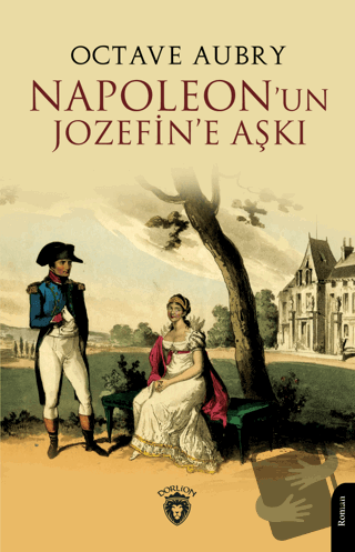 Napoleon'un Jozefin'e Aşkı - Octave Aubry - Dorlion Yayınları - Fiyatı