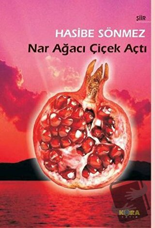 Nar Ağacı Çiçek Açtı - Hasibe Sönmez - Kora Yayın - Fiyatı - Yorumları