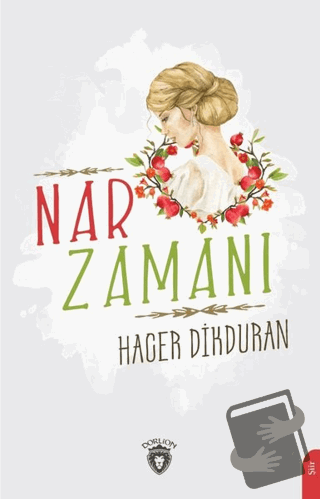 Nar Zamanı - Hacer Dikduran - Dorlion Yayınları - Fiyatı - Yorumları -