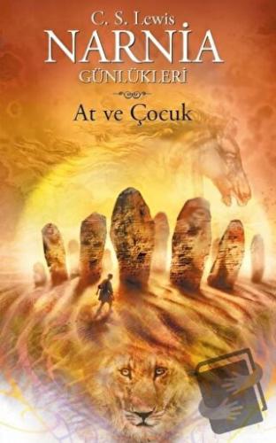 Narnia Günlükleri 3 - At ve Çocuk - Clive Staples Lewis - Doğan Egmont