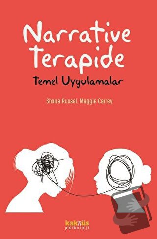 Narrative Terapide Temel Uygulamalar - Maggie Carrey - Kaknüs Yayınlar