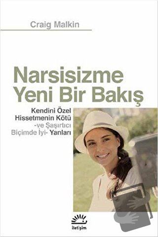 Narsisizme Yeni Bir Bakış - Craig Malkin - İletişim Yayınevi - Fiyatı 