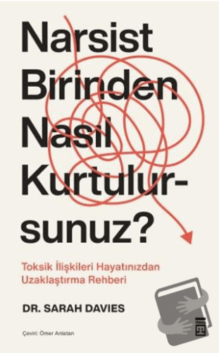 Narsist Birinden Nasıl Kurtulursunuz? - Sarah Davies - Timaş Yayınları