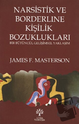 Narsistik ve Borderline Kişilik Bozuklukları - James F. Masterson - Li