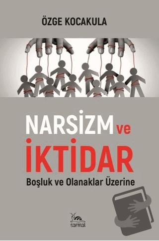 Narsizm ve İktidar - Özge Kocakula - Sarmal Kitabevi - Fiyatı - Yoruml