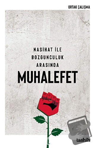 Nasihat İle Bozgunculuk Arasında Muhalefet - Kolektif - Tashih Yayınla