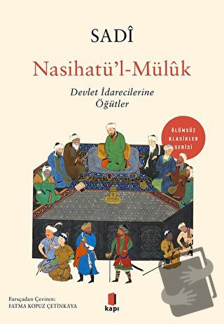 Nasihatü’l-Mülük: Devlet İdarecilerine Öğütler - Sadî - Kapı Yayınları