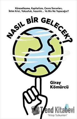 Nasıl Bir Gelecek? - Giray Kömürcü - Aganta Yayınları - Fiyatı - Yorum