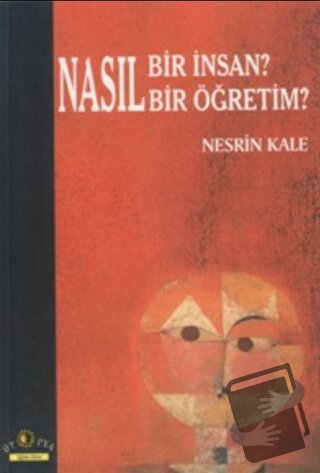 Nasıl Bir İnsan? Nasıl Bir Öğretim - Nesrin Kale - Ütopya Yayınevi - F