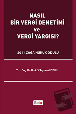 Nasıl Bir Vergi Denetimi ve Vergi Yargısı - Ümit Süleyman Üstün - Beta