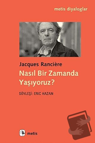 Nasıl Bir Zamanda Yaşıyoruz? - Jacques Ranciere - Metis Yayınları - Fi