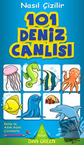 Nasıl Çizilir - 101 Deniz Canlısı - Dan Green - Kuzey Yayınları - Fiya