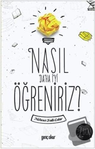 Nasıl Daha İyi Öğreniriz? - Mehmet Fatih Çakır - Gençokur Yayınları - 