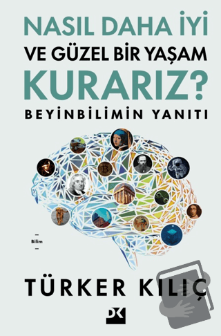 Nasıl Daha İyi ve Güzel Bir Yaşam Kurarız? - Türker Kılıç - Doğan Kita