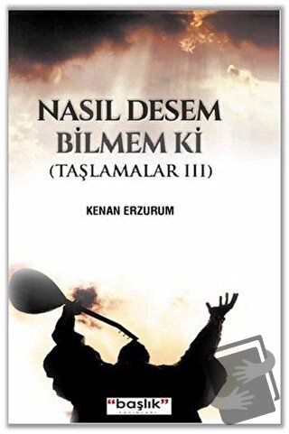 Nasıl Desem Bilmem ki - Kenan Erzurum - Başlık Yayınları - Fiyatı - Yo