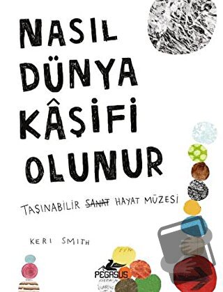 Nasıl Dünya Kaşifi Olunur - Keri Smith - Pegasus Yayınları - Fiyatı - 