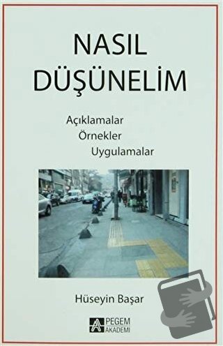 Nasıl Düşünelim - Hüseyin Başar - Pegem Akademi Yayıncılık - Fiyatı - 