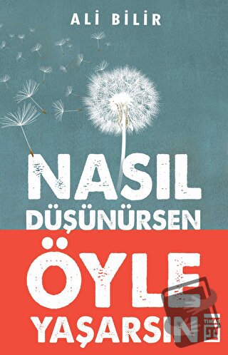 Nasıl Düşünürsen Öyle Yaşarsın - Ali Bilir - Timaş Yayınları - Fiyatı 