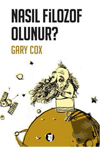 Nasıl Filozof Olunur? - Gary Cox - Aylak Kitap - Fiyatı - Yorumları - 