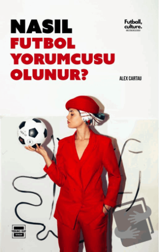 Nasıl Futbol Yorumcusu Olunur - Alex Cartau - Yedinci Kat Yayınları - 