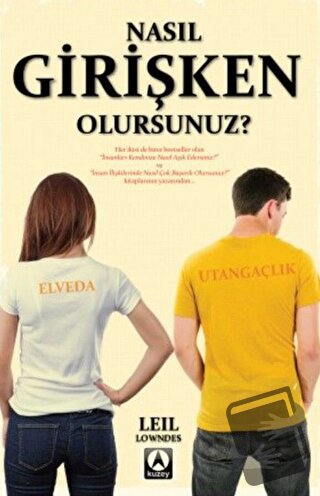 Nasıl Girişken Olursunuz? - Leil Lowndes - Kuzey Yayınları - Fiyatı - 