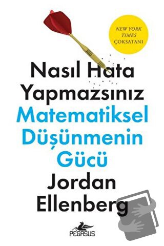 Nasıl Hata Yapmazsınız: Matematiksel Düşüncenin Gücü - Jordan Ellenber