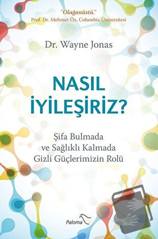 Nasıl İyileşiriz? - Wayne Jonas - Paloma Yayınevi - Fiyatı - Yorumları