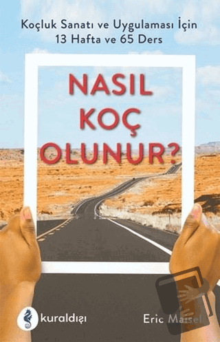 Nasıl Koç Olunur? - Eric Maisel - Kuraldışı Yayınevi - Fiyatı - Yoruml