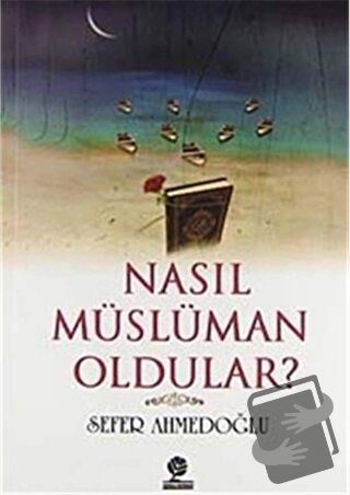 Nasıl Müslüman Oldular? - Sefer Ahmedoğlu - Gonca Yayınevi - Fiyatı - 