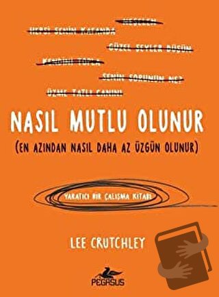 Nasıl Mutlu Olunur - Lee Crutchley - Pegasus Yayınları - Fiyatı - Yoru