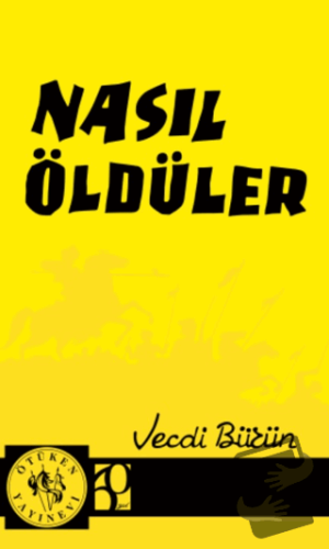 Nasıl Öldüler - Vecdi Bürün - Ötüken Neşriyat - Fiyatı - Yorumları - S