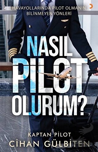 Nasıl Pilot Olurum? - Cihan Gülbiten - Cinius Yayınları - Fiyatı - Yor