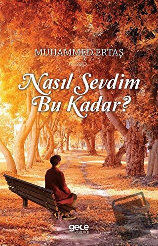 Nasıl Sevdim Bu Kadar? - Muhammed Ertaş - Gece Kitaplığı - Fiyatı - Yo