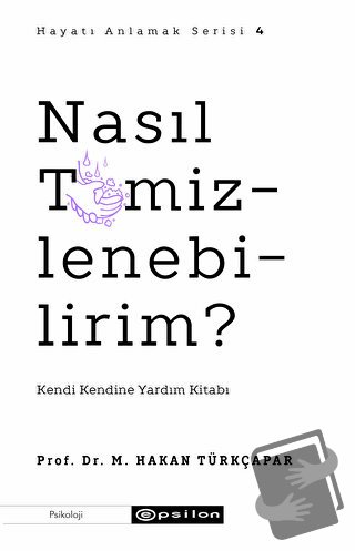 Nasıl Temizlenebilirim? - M.Hakan Türkçapar - Epsilon Yayınevi - Fiyat