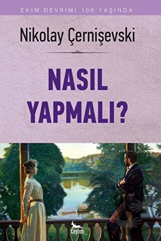 Nasıl Yapmalı? - Nikolay Gavriloviç Çernişevski - Ceylan Yayınları - F