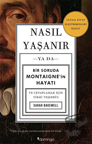 Nasıl Yaşanır ya da Bir Soruda Montaigne’in Hayatı - Sarah Bakewell - 