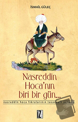 Nasreddin Hoca’nın Biri Bir Gün - İsmail Güleç - İz Yayıncılık - Fiyat