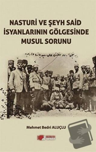 Nasturi Ve Şeyh Said İsyanlarının Gölgesinde Musul Sorunu - Mehmet Bed