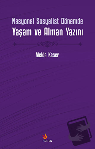 Nasyonal Sosyalist Dönemde Yaşam ve Alman Yazını - Melda Keser - Krite