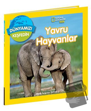 National Geographic Kids Dünyamızı Keşfedin - Yavru Hayvanlar - Marfe 