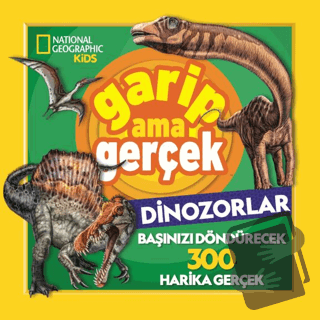 National Geographic Kids – Garip Ama Gerçek Dinozorlar - Chad Tomlinso